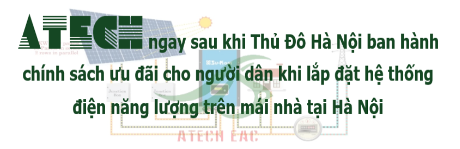 Atech ngay sau khi hà Nội ban hành những ưu đãi cho người dân Hà Nội khi lwps đặt hệ thống điện năng lượng mặt trời trên mái nhà