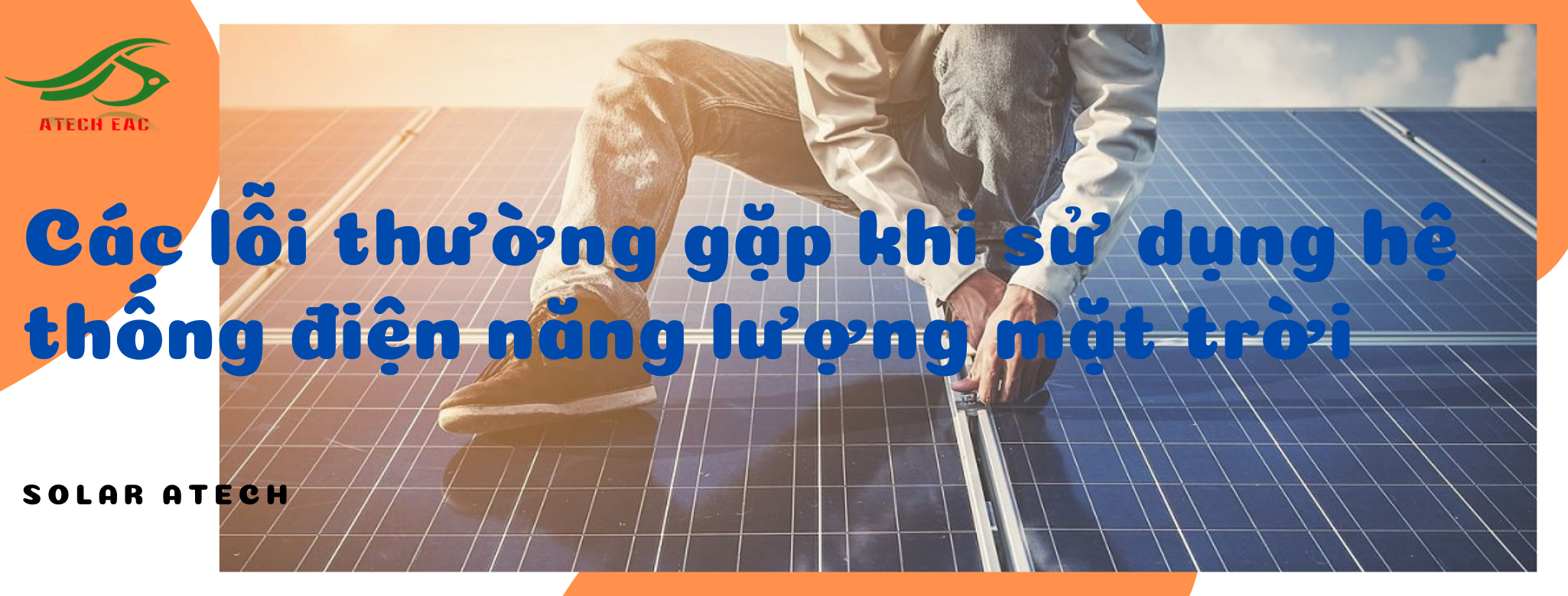 Các lỗi thường gặp khi sử dụng hệ thống điện năng lượng mặt trời
